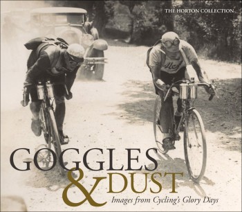  Goggles & Dust: Images from Cycling’s Glory Days